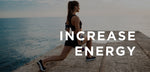 Increase energy